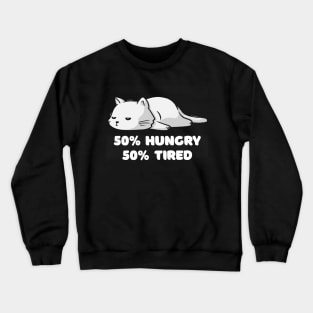 50% Hungry 50% Tired Funny Cute Lazy Cat Gift Crewneck Sweatshirt